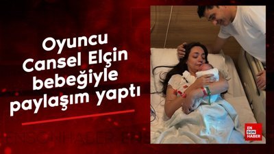 Oyuncu Cansel Elçin bebeğiyle paylaşım yaptı