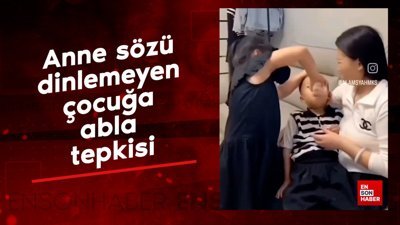 Anne sözü dinlemeyen çocuğa abla tepkisi