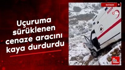 Batman'da uçuruma sürüklenen cenaze aracını kaya durdurdu