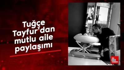 Tuğçe Tayfur'dan mutlu aile paylaşımı