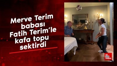 Merve Terim babası Fatih Terim’le kafa topu sektirdi