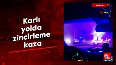 Amasya’da karlı yolda zincirleme kazaya 4 araç karıştı