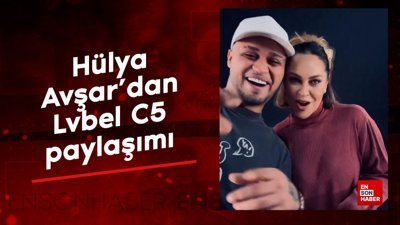 Hülya Avşar'dan Lvbel C5 paylaşımı