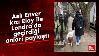 Aslı Enver kızı Elay ile Londra'da geçirdiği anları paylaştı