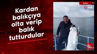 Bursa'da kardan balıkçıya olta verip balık tutturdular