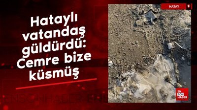 Hataylı vatandaş güldürdü: Cemre bize küsmüş