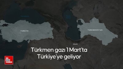 Türkmen gazı 1 Mart'ta Türkiye'de