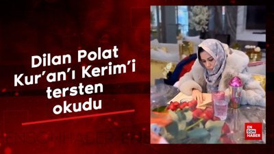 Dilan Polat Kur'an'ı Kerim'i tersten okudu