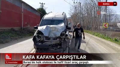 Bursa'da halk otobüsü ile hafif ticari araç çarpıştı