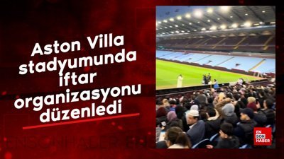 Aston Villa stadyumunda iftar organizasyonu düzenledi
