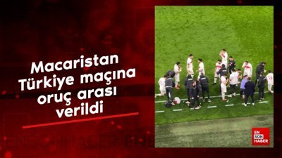 Macaristan - Türkiye maçına oruç arası verildi