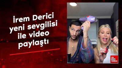 İrem Derici yeni sevgilisi DJ Melih Kunukcu ile video paylaştı