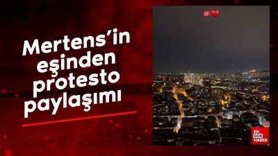 Mertens'in eşinden protesto paylaşımı