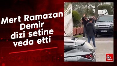 Mert Ramazan Demir dizi setine veda etti: Askere gidiyor