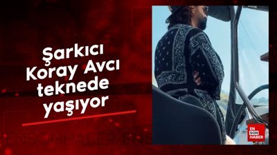 Şarkıcı Koray Avcı teknede yaşıyor