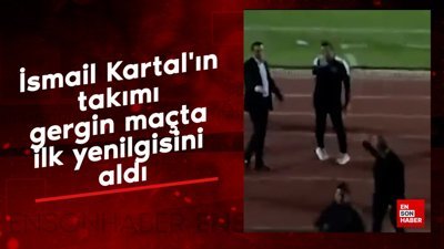 İsmail Kartal'ın takımı gergin maçta ilk yenilgisini aldı
