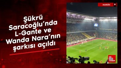 Şükrü Saracoğlu'nda L-Gante ve Wanda Nara'nın şarkısı açıldı