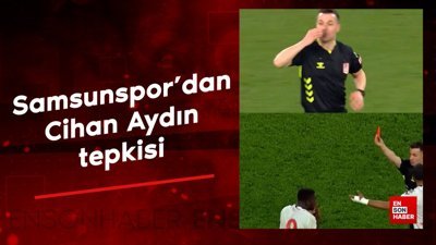 Samsunspor'dan Cihan Aydın tepkisi