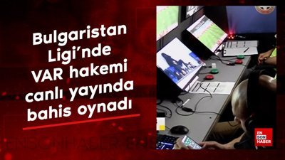 Bulgaristan Ligi'nde VAR hakemi canlı yayında bahis oynadı