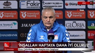 Rıza Çalımbay: Zor maçlarımız başlıyor