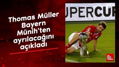 Thomas Müller, Bayern Münih'ten ayrılacağını açıkladı