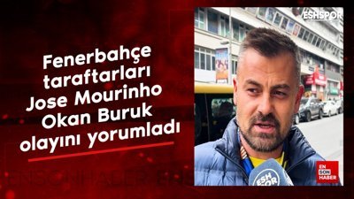 Fenerbahçe taraftarları, Jose Mourinho - Okan Buruk olayını yorumladı