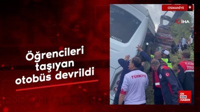 Osmaniye'de öğrencileri taşıyan otobüs devrildi