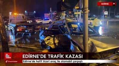Edirne’de hafif ticari araç ile otomobil çarpıştı