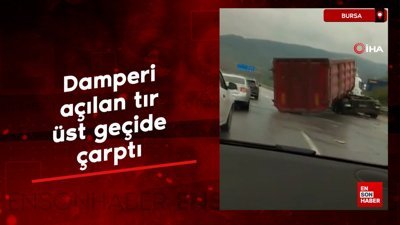 Bursa'da damperi açılan tır üst geçide çarptı