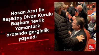 Hasan Arat ile Tevfik Yamantürk arasında gerginlik yaşandı