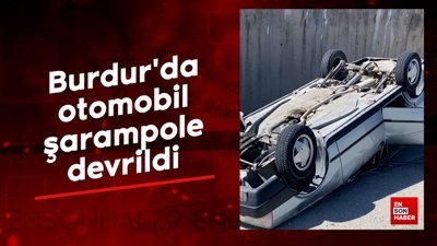 Burdur'da otomobil şarampole devrildi