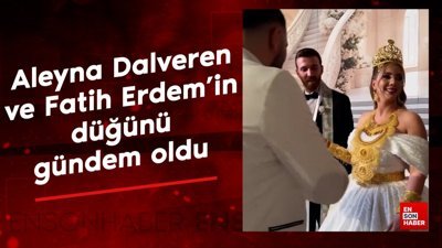 Aleyna Dalveren ve Fatih Erdem’in düğününde dolarlar havada uçuştu