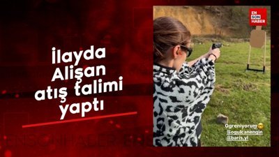 İlayda Alişan atış talimi yaptı
