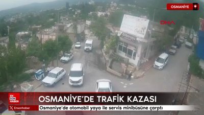 Osmaniye’de otomobil yaya ile servis minibüsüne çarptı