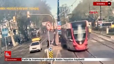 Fatih'te tramvayın çarptığı kadın hayatını kaybetti