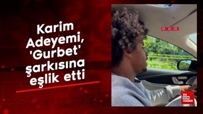 Karim Adeyemi, 'Gurbet' şarkısına eşlik etti
