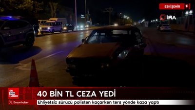 Eskişehir'de ehliyetsiz sürücü polisten kaçarken ters yönde kaza yaptı