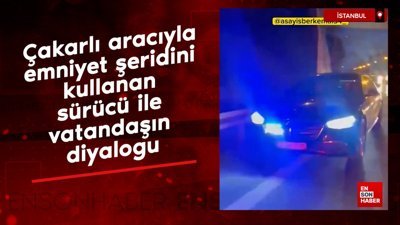 Çakarlı aracıyla emniyet şeridini kullanan sürücü ile vatandaşın diyalogu