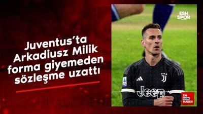 Juventus'ta Arkadiusz Milik, forma giyemeden sözleşme uzattı