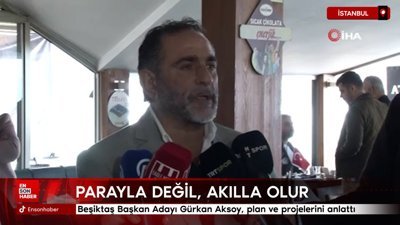Beşiktaş Başkan Adayı Gürkan Aksoy, plan ve projelerini anlattı