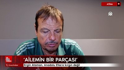 Ergin Ataman, Anadolu Efes'e kırgın değil