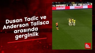 Dusan Tadic ve Anderson Talisca arasında gerginlik