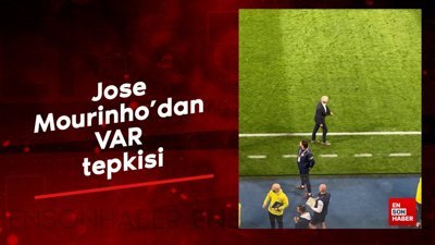 Jose Mourinho'dan VAR tepkisi