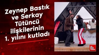 Zeynep Bastık ve Serkay Tütüncü ilişkilerinin 1. yılını kutladı