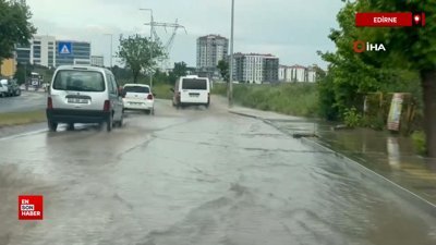 Edirne'de sağanakta yollar göle döndü