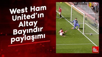 West Ham United'ın Altay Bayındır paylaşımı