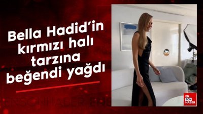 Bella Hadid'in kırmızı halı tarzına beğeni yağdı