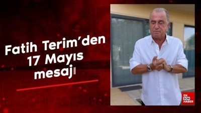 Fatih Terim'den 17 Mayıs mesajı