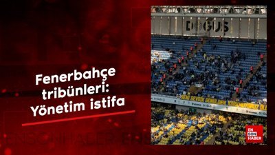 Fenerbahçe tribünleri: Yönetim istifa
