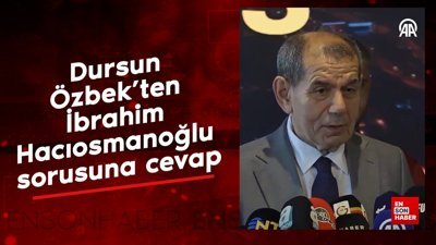 Dursun Özbek'ten İbrahim Hacıosmanoğlu sorusuna cevap